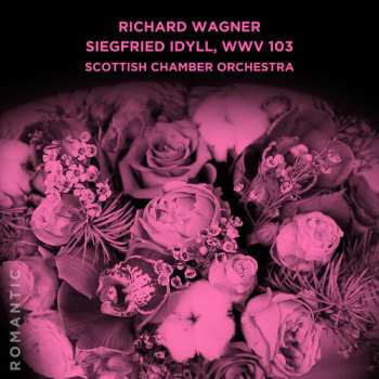 Album Scottish Chamber Orchestra: Siegfried Idyll Wwv 103