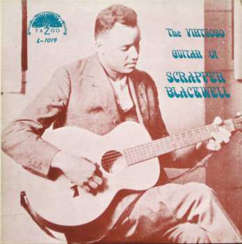 LP Scrapper Blackwell: The Virtuoso Guitar Of Scrapper Blackwell
