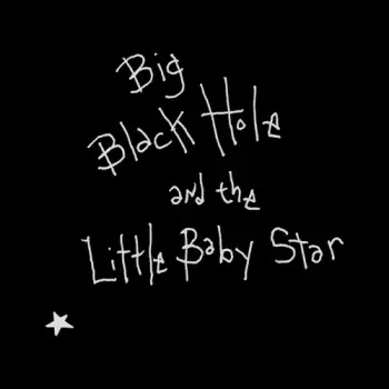 Big Black Hole And The Little Baby Star