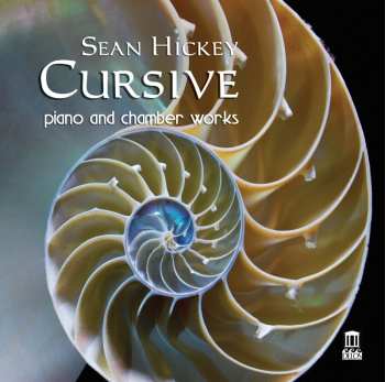 CD Sean Hickey: Cursive: Piano And Chamber Works