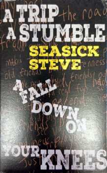 MC Seasick Steve: A Trip A Stumble A Fall Down On Your Knees