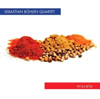 CD Sebastian Böhlen Quartet: Miscela