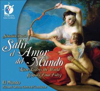 Album Sebastian Duron:  Salir El Amor Del Mundo  “Love Leaves The World” (Cupid’s Final Folly)