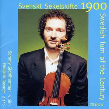 2CD Semmy Stahlhammer: Svenskt Sekelskifte (Turn Of The Century 1900) CD III & IV