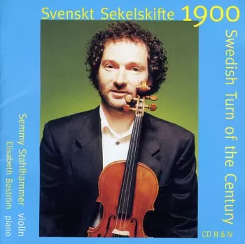Svenskt Sekelskifte (Turn Of The Century 1900) CD III & IV