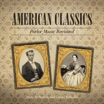 American Classics: Parlor Music Revisited
