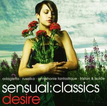 CD Sensual: Classics Desire / Various: Sensual: Classics Desire / Various