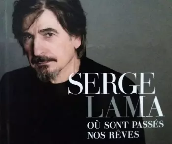 Serge Lama: Où Sont Passés Nos Rêves
