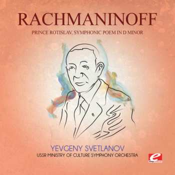Album Sergei Vasilyevich Rachmaninoff: Prince Rotislav Symphonic Poem In D Min