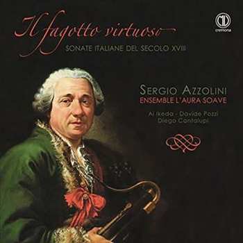 CD Sergio Azzolini: Il Fagotto Virtuoso (Sonate Italiane Del Secolo XVIII)