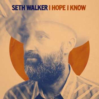 LP Seth Walker: I Hope I Know CLR