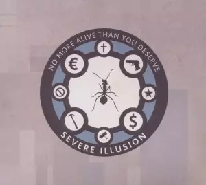 Severe Illusion: No More Alive Than You Deserve