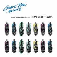 CD Severed Heads: Brave New Waves Session