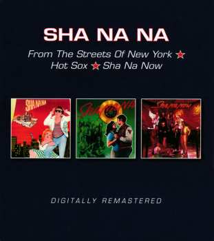 2CD Sha Na Na: From The Streets Of New York / Hot Sox / Sha Na Now