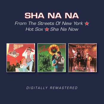 2CD Sha Na Na: From The Streets Of New York / Hot Sox / Sha Na Now