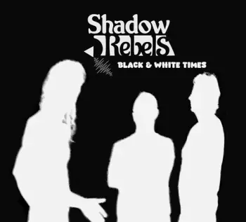 Shadow Rebels: Black & White Times