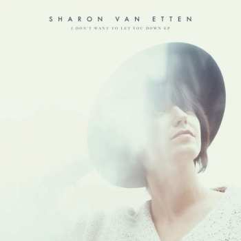 LP Sharon Van Etten: I Don't Want To Let You Down EP