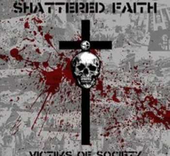 Album Shattered Faith: Victims Of Society 1980 - 2013