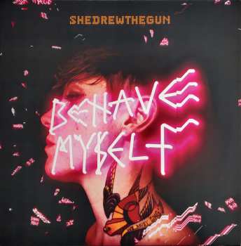 LP She Drew The Gun: Behave Myself CLR