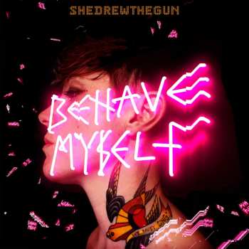LP She Drew The Gun: Behave Myself