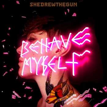 CD She Drew The Gun: Behave Myself