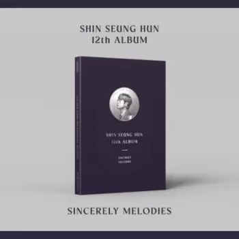 Shin Seung Hun: Sincerely Melodies