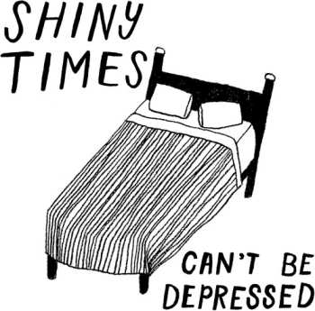 Album Shiny Times: Can't Be Depressed