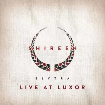 Shireen: Elytra - Live At Luxor