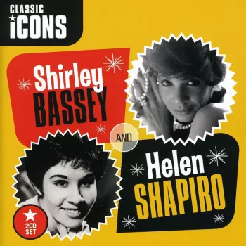 Classic Icons • Shirley Bassey And Helen Shapiro