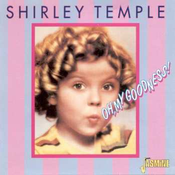 CD Shirley Temple: Oh, My Goodness!