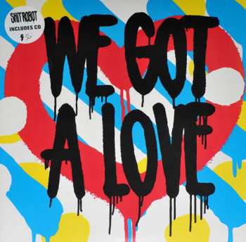 2LP/CD Shit Robot: We Got A Love
