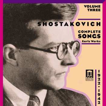 CD Dmitri Shostakovich: Complete Songs, Volume Three, Early Works
