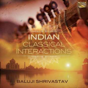 Album Shrivastav: Indian Classical Interactions