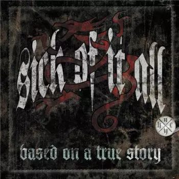 Sick Of It All: Based On A True Story