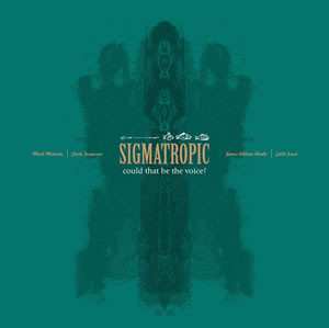 Album Sigmatropic: Could That Be The Voice?