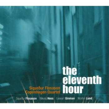 Album Sigurður Flosason Copenhagen Quartet: The Eleventh Hour