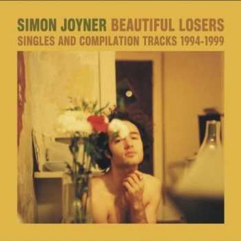 CD Simon Joyner: Beautiful Losers - Singles And Compilation Tracks 1994-1999