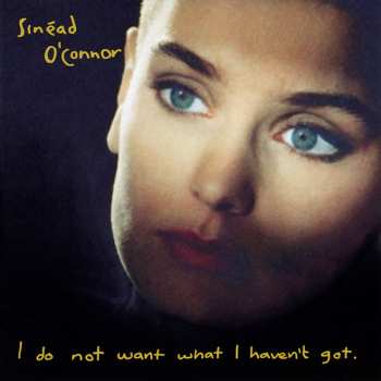 LP Sinéad O'Connor: I Do Not Want What I Haven't Got