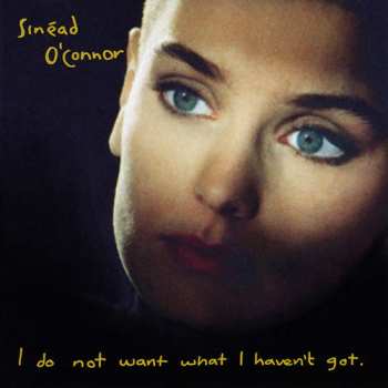 LP Sinéad O'Connor: I Do Not Want What I Haven't Got