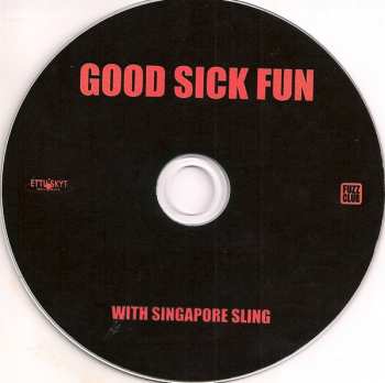 CD Singapore Sling: Good Sick Fun  LTD