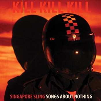 LP Singapore Sling: Kill Kill Kill (Songs About Nothing) CLR