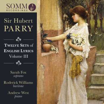 Album Charles Hubert Hastings Parry: Twelve Sets Of English Lyrics Volume III