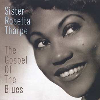 Album Sister Rosetta Tharpe: The Gospel Of The Blues