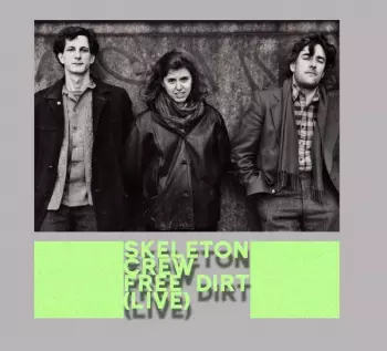 Skeleton Crew: Free Dirt (Live)