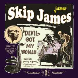 Album Skip James: Devil Got My Woman: Grafton Wisconsin February 1931