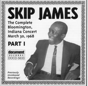 Skip James: The Complete Bloomington, Indiana, Concert, March 30, 1968, Part I