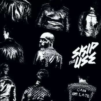 Skip The Use: Can Be Late
