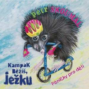 Album Petr Skoumal: Kampak Běžíš Ježku (Písničky Pro Děti)