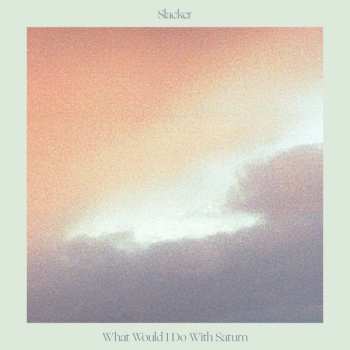 2LP Slacker: What Would I Do With Saturn