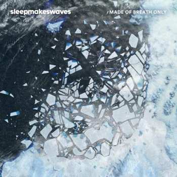 2LP Sleepmakeswaves:  Made Of Breath Only 